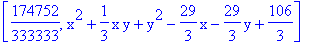 [174752/333333, x^2+1/3*x*y+y^2-29/3*x-29/3*y+106/3]